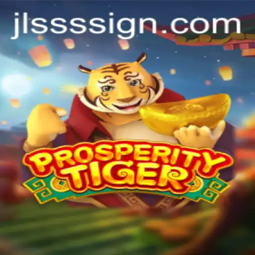 Unveiling ProsperityTiger: The Ultimate Gaming Experience with jlsss